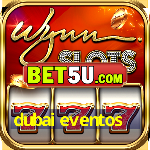 dubai eventos